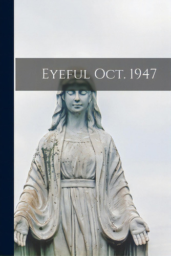 Eyeful Oct. 1947, De Anonymous. Editorial Hassell Street Pr, Tapa Blanda En Inglés