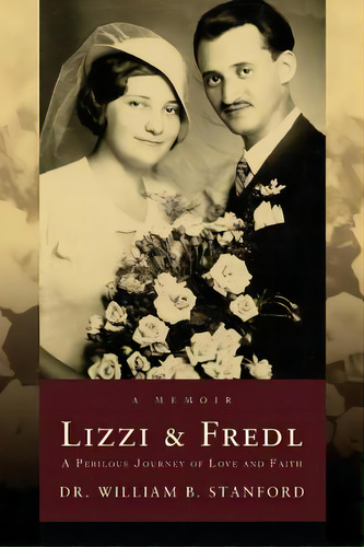 Lizzi & Fredl: A Perilous Journey Of Love And Faith, De Stanford, William B.. Editorial Createspace, Tapa Blanda En Inglés