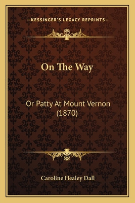 Libro On The Way: Or Patty At Mount Vernon (1870) - Dall,...