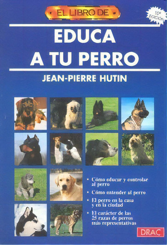 El Libro De Educa A Tu Perro, De Hutin, Jean-pierre. Editorial El Drac, S.l., Tapa Blanda En Español