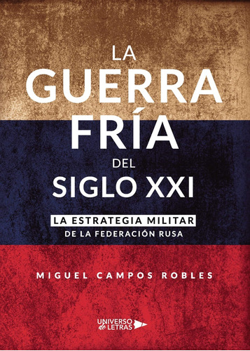 Guerra Fría Del Siglo Xxi, La - Miguel Campos Robles