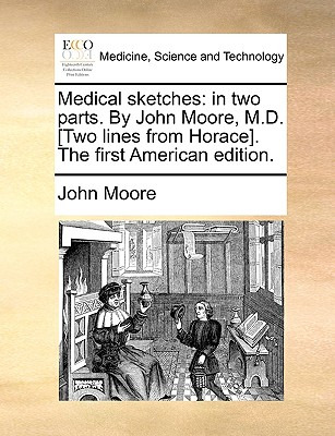 Libro Medical Sketches: In Two Parts. By John Moore, M.d....