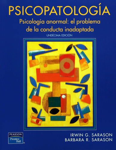Psicopatologia Psicologia Anormal El Problema De La Conducta Inadaptada, De Sarason Irwing G. Sarason, Barbara G.. Editorial Pearson En Español