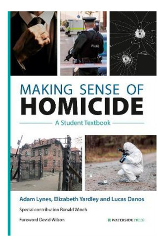 Making Sense Of Homicide - Adam Lynes, Elizabeth Yardle. Ebs