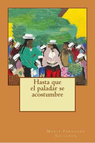 Libro: Hasta Que El Paladar Se Acostumbre (spanish Edition)