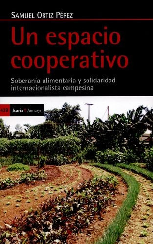 Libro Un Espacio Cooperativo. Soberanía Alimentaria Y Solid