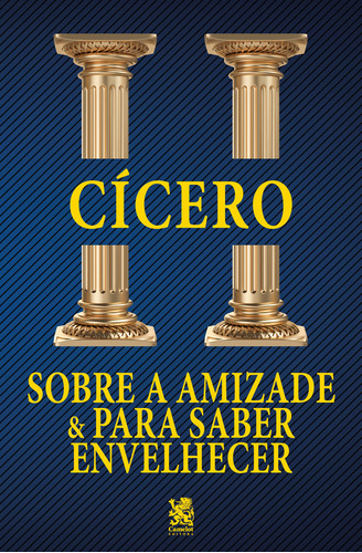 Sobre a Amizade e para Saber Envelhecer, de Cícero. Editora CAMELOT EDITORA, capa mole, edição 1 em português, 2023