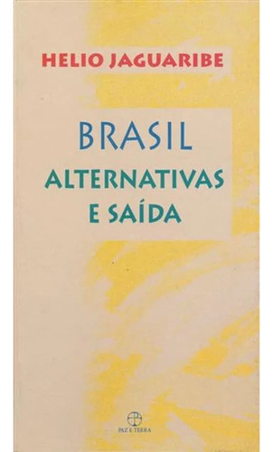Brasil: Alternativas E Saídas: Alternativas E Saídas, De Helio Jaguaribe. Editora Paz & Terra, Capa Mole Em Português, 2008
