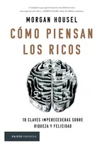 Comprar Arg Libro Como Piensan Los Ricos Morgan Housel 18 Claves Imp