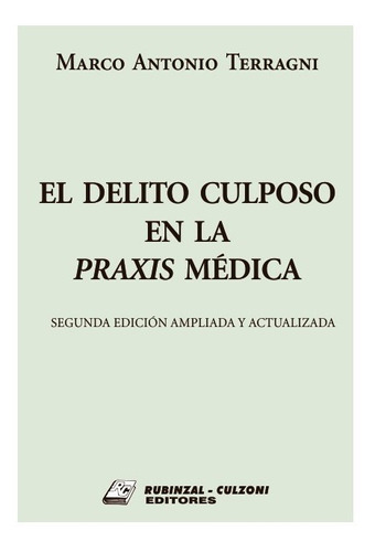 El Delito Culposo En La Praxis Médica 2ª Edición Terragni