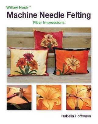 Libro Machine Needle Felting : Fiber Impressions - Isabel...