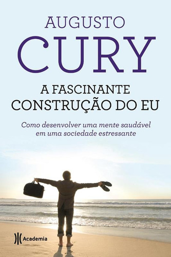 A fascinante construção do Eu: Como desenvolver uma mente saudável em uma sociedade estressante - 2ª Edição, de Cury, Augusto. Editora Planeta do Brasil Ltda., capa mole em português, 2014