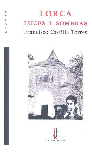 Lorca: Luces Y Sombras, De Castilla Torres, Francisco. Editorial Nazarí S.l., Tapa Blanda En Español
