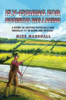 Libro Fly-fishing For Business Wellbeing - Mike Marshall
