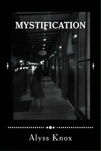 Mystification, De Alyss Knox. Editorial Createspace Independent Publishing Platform, Tapa Blanda En Inglés