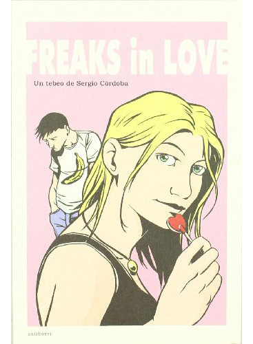 Freaks In Love, De Cordoba Sergio., Vol. Abc. Editorial Astiberri Ediciones, Tapa Blanda En Español, 1