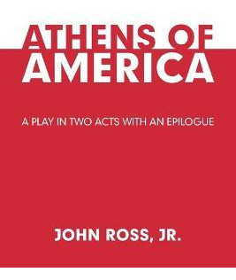 Libro Athens Of America : A Play In Two Acts With An Epil...