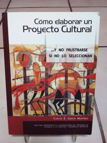 Como Elaborar Un Proyecto Cultural. Carlos E. García Martíne