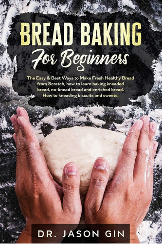 Libro: Bread Baking For Beginners: The Easy & Best Ways To
