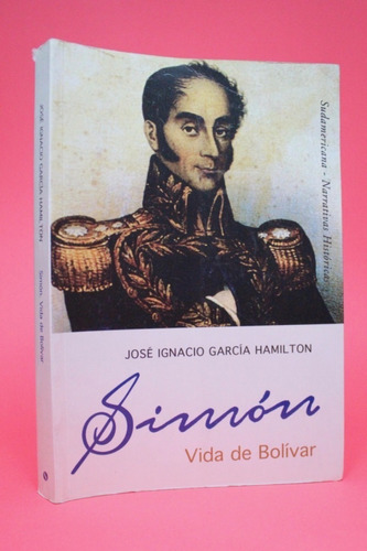 Simón Vida De Bolívar José Ignacio García Hamilton 2004 