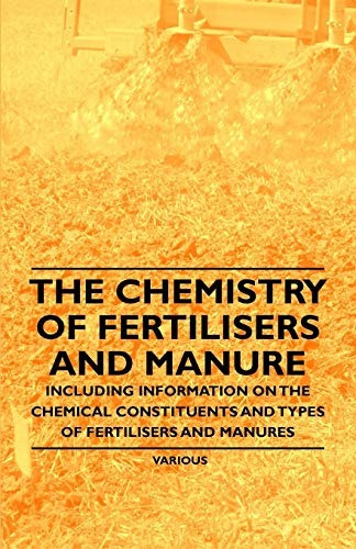 The Chemistry Of Fertilisers And Manure  Including Informati