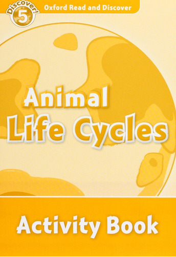 Libro Oxford Read & Discover. Level 5. Animal Life Cycles: A