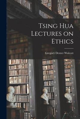 Libro Tsing Hua Lectures On Ethics - Walcott, Gregory Dex...