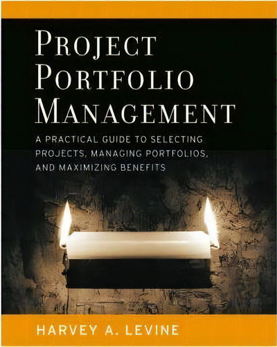 Project Portfolio Management : A Practical Guide To Selecting Projects, Managing Portfolios, And ..., De Harvey A. Levine. Editorial John Wiley & Sons Inc, Tapa Dura En Inglés