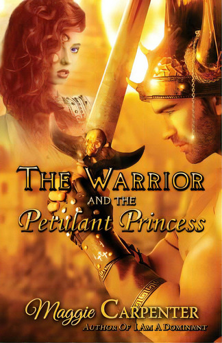 The Warrior And The Petulant Princess, De Carpenter, Maggie. Editorial Createspace, Tapa Blanda En Inglés