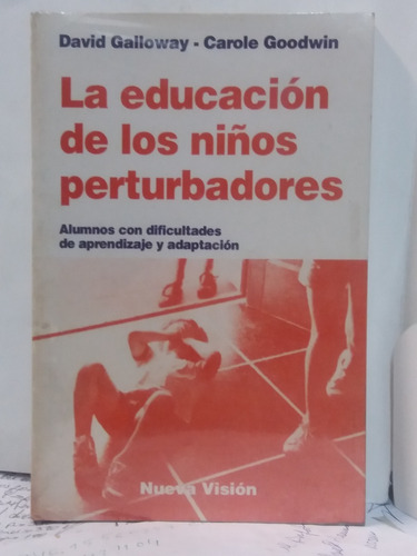 La Educacion De Los Niños Perturbadores - D Galloway