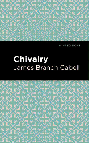 Chivalry, De Cabell, James Branch. Editorial Mint Ed, Tapa Blanda En Inglés