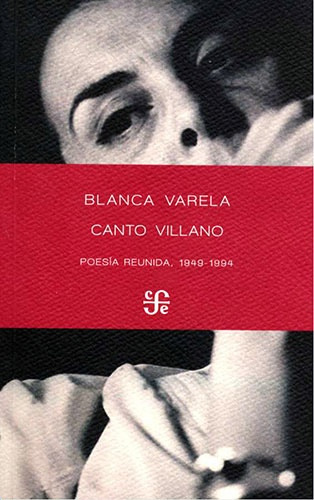 Canto Villano. Poesía Reunida, 1949-1994 - Blanca Varela