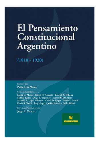 El Pensamiento Constitucional Argentino.  - Manili, Pablo L.