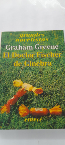 El Doctor Fischer En Ginebra De Graham Greene - Emece