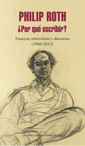 ¿por Que Escribir? Philip Roth. Literatura Random House