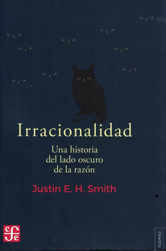 Irracionalidad Una Historia Del Lado Oscuro De La Razon