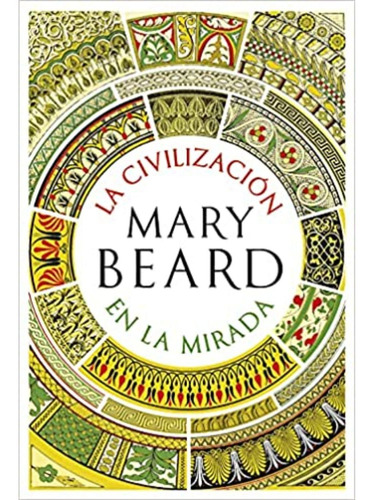 La Civilización En La Mirada - Mary Beard