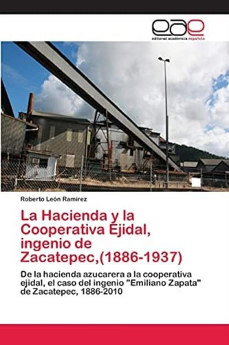 Libro: La Hacienda Y La Cooperativa Ejidal, Ingenio De De La