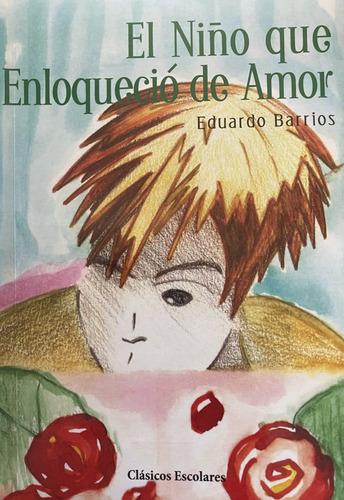 Imagen 3 de 3 de El Niño Que Enloquecio De Amor / Eduardo Barrios