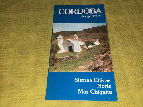 Folleto Córdoba Argentina, Sierras Chicas Norte Mar Chiquita