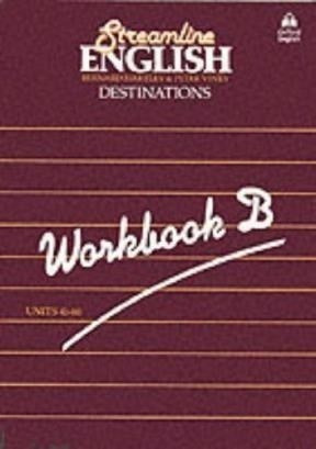 Streamline English Destinations Workbook  B  Unit 41-80 - H