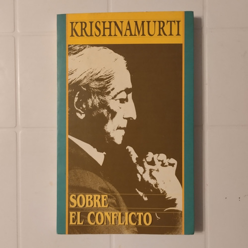 Jiddu Krishnamurti. Sobre El Conflicto 