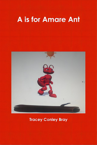 A Is For Amare Ant, De Ley Bray, Tracey. Editorial Lulu Pr, Tapa Blanda En Inglés
