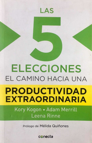 Las 5 Elecciones. Productividad Extraordinaria. Kory Kogon.