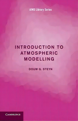 Introduction To Atmospheric Modelling, De Douw G. Steyn. Editorial Cambridge University Press, Tapa Blanda En Inglés