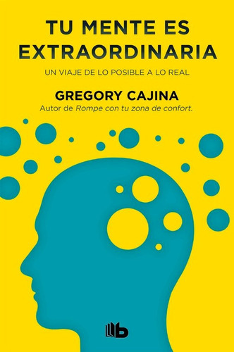 Tu Mente Es Extraordinaria, De Cajina, Gregory. Editorial B De Bolsillo (ediciones B), Tapa Blanda En Español