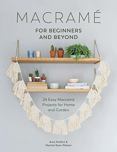 Book : Macrame For Beginners And Beyond 24 Easy Macrame...