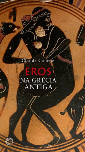 Eros na Grécia antiga, de Calame, Claude. Série Estudos Editora Perspectiva Ltda., capa mole em português, 2013