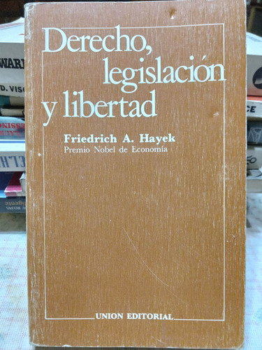 Derecho, Legislación Y Libertad - Friedrich A. Hayek