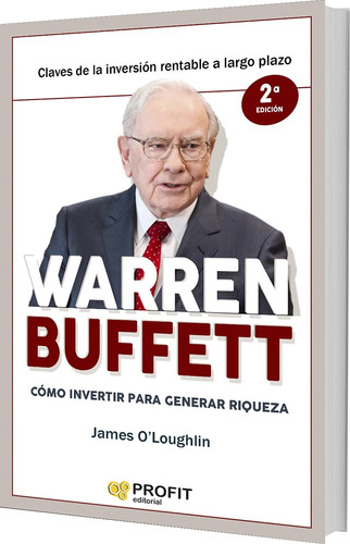 Warren Buffet Como Invertir Para Ganar Riqueza, de O'Loughlin, James. Editorial PROFIT, tapa blanda en español, 2019